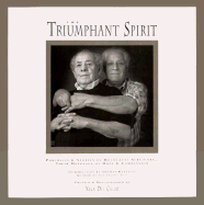 The Triumphant Spirit: Portraits and Stories of Holocaust Survivors...Their Messages of Hope and Compassion