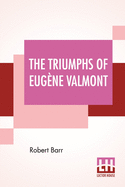 The Triumphs Of Eugne Valmont