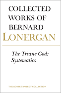 The Triune God: Systematics, Volume 12