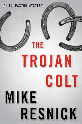 The Trojan Colt: An Eli Paxton Mystery - Resnick, Mike