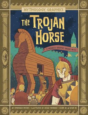 The Trojan Horse: A Modern Graphic Greek Myth - Peters, Stephanie True, and Vu, Le Nhat (Cover design by)