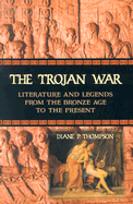 The Trojan War: literature and legends from the Bronze Age to the present