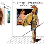 The Trojan War Museum: And Other Stories