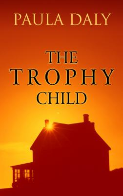 The Trophy Child - Daly, Paula