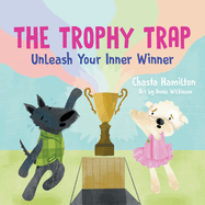 The Trophy Trap: Unleash Your Inner Winner