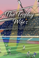 The Trophy Wife's User Guide