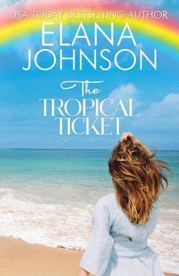 The Tropical Ticket - Johnson, Elana