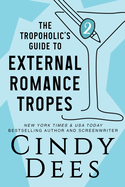 The Tropoholic's Guide to External Romance Tropes