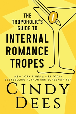 The Tropoholic's Guide to Internal Romance Tropes - Dees, Cindy