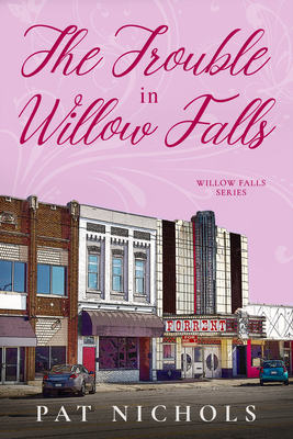 The Trouble In Willow Falls - Nichols, Pat