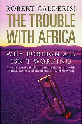 The Trouble with Africa - Calderisi, Robert