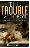 The Trouble with Boys: Memories of My Teen Years