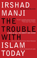 The Trouble with Islam Today: A Wake-up Call for Honesty and Change