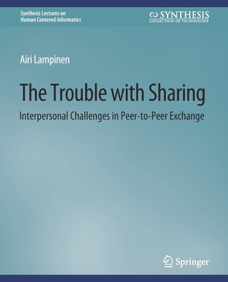 The Trouble with Sharing: Interpersonal Challenges in Peer-To-Peer Exchange - Lampinen, Airi