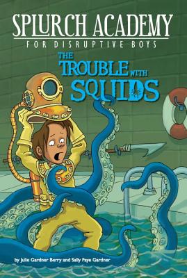 The Trouble with Squids - Berry, Julie