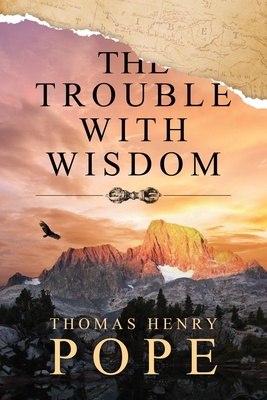 The Trouble With Wisdom - Pope, Thomas Henry