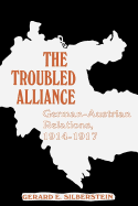 The Troubled Alliance: German-Austrian Relations, 1914-1917