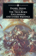 The True-Born Englishman And Other Writings - Defoe, Daniel, and Furbank, P.