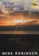 The True Dynamics of Relationships - Robinson, Mike