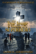 The True Image & Making of a Superhero: An Exposition of Romans 8:35-37
