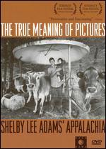 The True Meaning of Pictures: Shelby Lee Adams' Appalachia