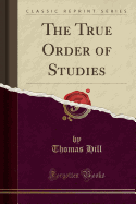 The True Order of Studies (Classic Reprint)