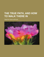 The True Path, and How to Walk There In;