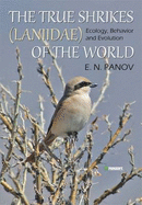 The True Shrikes (Laniidae) of the World: Ecology, Behavior and Evolution