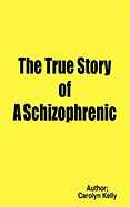 The True Story of a Schizophrenic