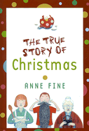 The True Story of Christmas - Fine, Anne