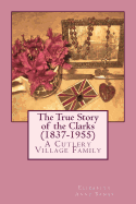 The True Story of the Clarks (1837-1955): A Cutlery Village Family