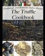 The Truffle Cookbook, Traditional and Authentic italian Recipes: Color edition