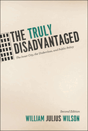 The Truly Disadvantaged: The Inner City, the Underclass, and Public Policy, Second Edition