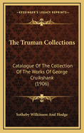 The Truman Collections: Catalogue of the Collection of the Works of George Cruikshank (1906)