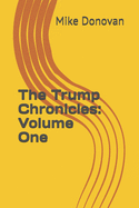 The Trump Chronicles: Volume One