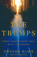 The Trumps: Three Generations That Built an Empire - Blair, Gwenda