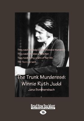 The Trunk Murderess:: Winnie Ruth Judd - Bommersbach, Jana