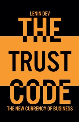 The Trust Code: The New Currency of Business - Dev, Lenin