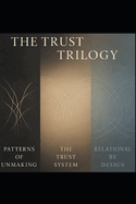 The Trust Trilogy: Patterns, Structures, and Systems That Can Hold Us