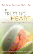 The Trusting Heart: Addiction, Recovery, and Intergenerational Trauma