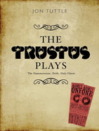 The Trustus Plays: The Hammerstone, Drift, and Holy Ghost