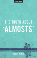 The Truth about 'Almosts'