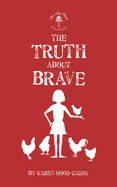 The Truth About Brave: The Wild Place Adventure Series