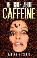 The Truth about Caffeine