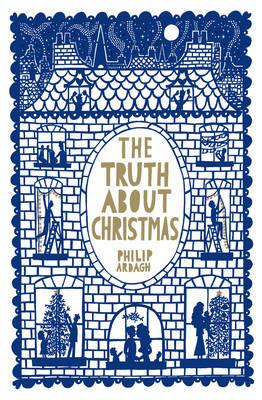 The Truth About Christmas - Ardagh, Philip