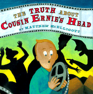 The Truth about Cousin Ernie's Head - McElligott, Matthew