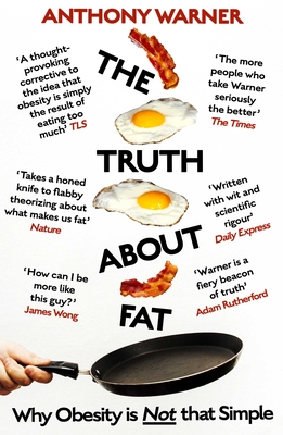 The Truth About Fat: Why Obesity is Not that Simple - Warner, Anthony