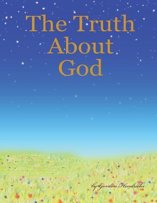 The Truth about God - Hendricks, Gordon