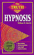 The Truth about Hypnosis the Truth about Hypnosis - Hewitt, William, and Hewitt, Bill