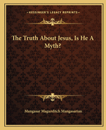 The Truth About Jesus, Is He A Myth?